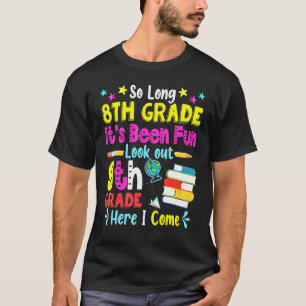 So Long 8th Grade Look Out 9th Grade Here I Come G T-Shirt