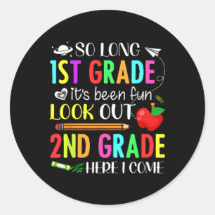 So Long First Grade 2nd Grade Here I Come 1st Day Classic Round Sticker