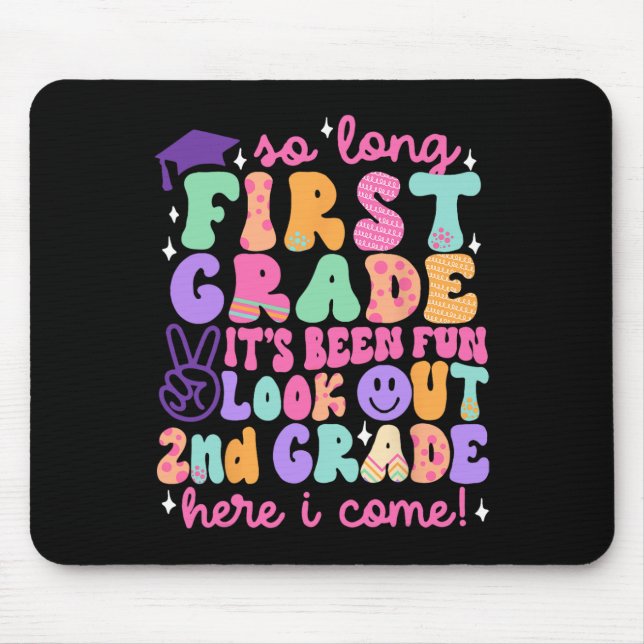 So Long First Grade Graduation 2nd Grade Here I Co Mouse Pad (Front)