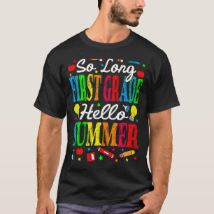 So Long First Grade Hello Summer Last Day Of Schoo T-Shirt