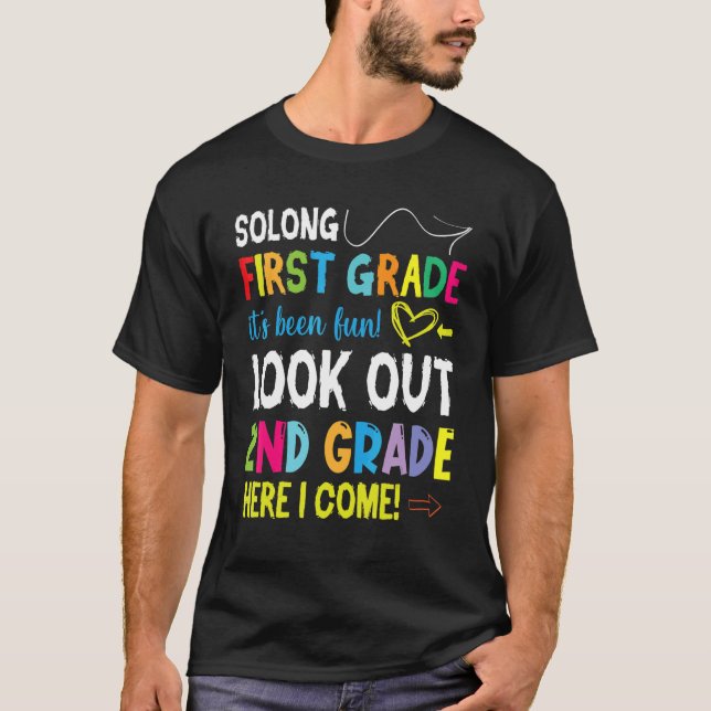 So Long First Grade It's Been Fun Look Out 2nd Gra T-Shirt (Front)
