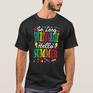 So Long Fourth Grade Hello Summer Last Day Of Scho T-Shirt