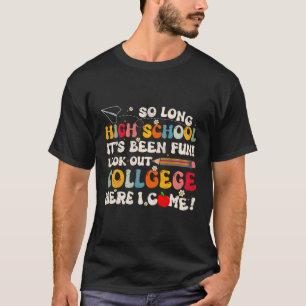So Long High School Collgege Graduate Last Day Of T-Shirt