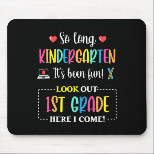 So Long Kindergarten 1st Grade Here I Come Byck To Mouse Pad