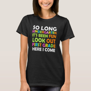 So Long Kindergarten 1st Grade Here I Come Gradua T-Shirt