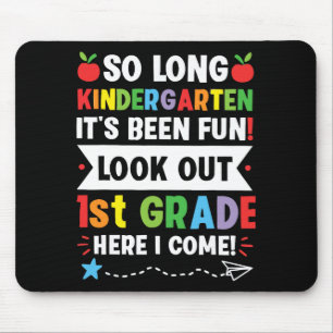So Long Kindergarten 1st Grade Here I Come Graduat Mouse Pad