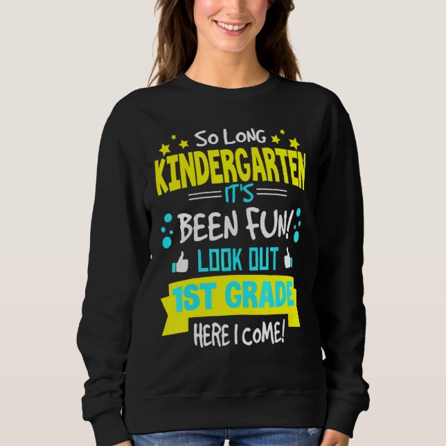 So Long Kindergarten 1st Grade Here I Come Graduat Sweatshirt (Front)