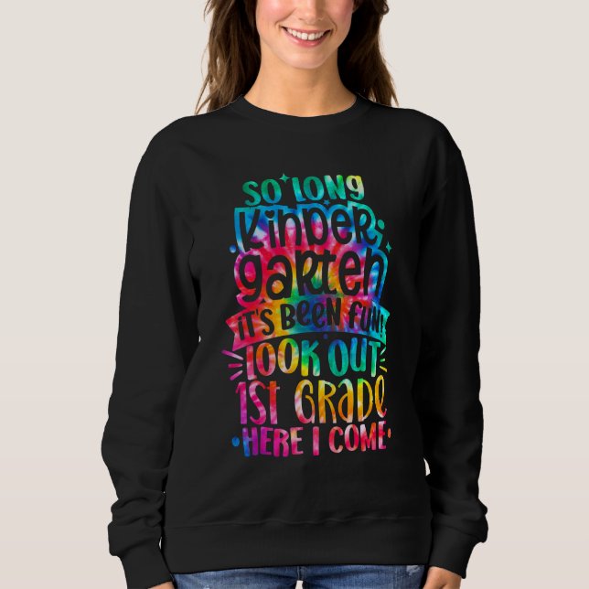 So Long Kindergarten 1st Grade Here I Come Graduat Sweatshirt (Front)