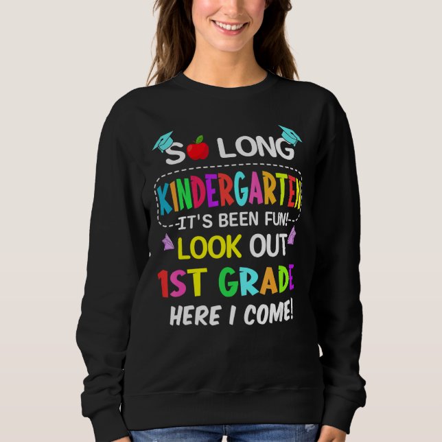 So Long Kindergarten 1st Grade Here I Come Graduat Sweatshirt (Front)