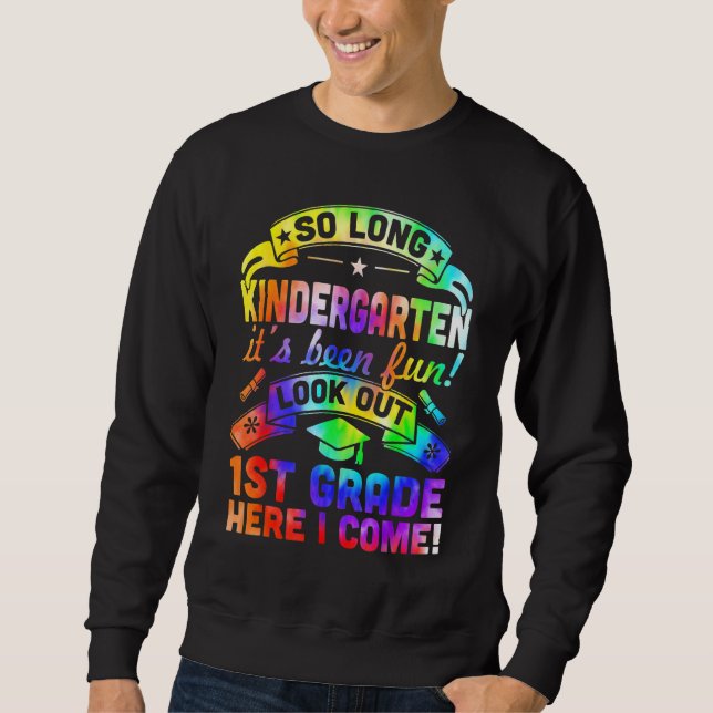 So Long Kindergarten 1st Grade Here I Come Graduat Sweatshirt (Front)