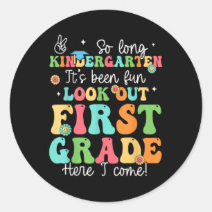 So Long Kindergarten Graduate 1st Grade Here I Com Classic Round Sticker