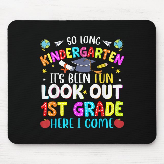 So Long Kindergarten Graduate 1st Grade Here I Com Mouse Pad (Front)