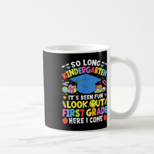So Long Kindergarten Graduation First Grade Here I Coffee Mug