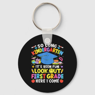 So Long Kindergarten Graduation First Grade Here I Key Ring
