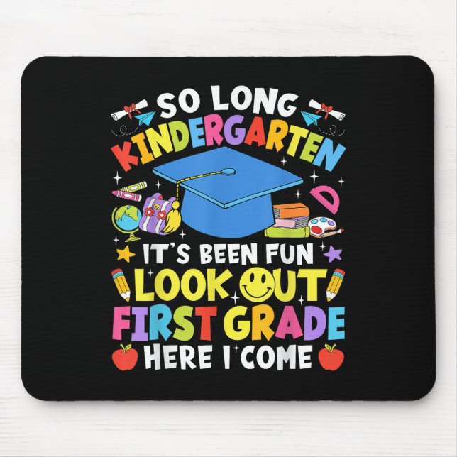 So Long Kindergarten Graduation First Grade Here I Mouse Pad (Front)