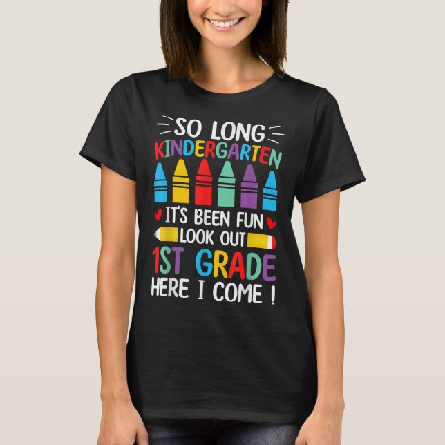 So Long Kindergarten Graduation First Grade Here I T-Shirt (Front)