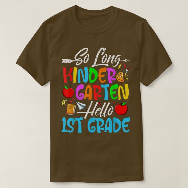 So Long Kindergarten Hello 1st Grade First Day of  T-Shirt (Design Front)