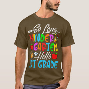 So Long Kindergarten Hello 1st Grade First Day of T-Shirt