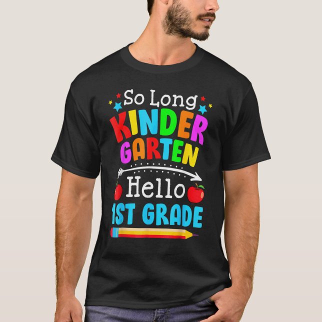 So Long Kindergarten Hello 1st Grade First Day Of  T-Shirt (Front)