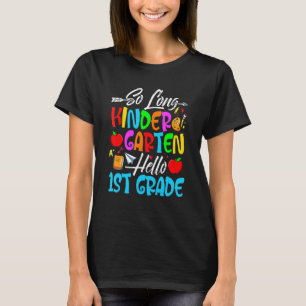 So Long Kindergarten Hello 1st Grade First Day Of T-Shirt