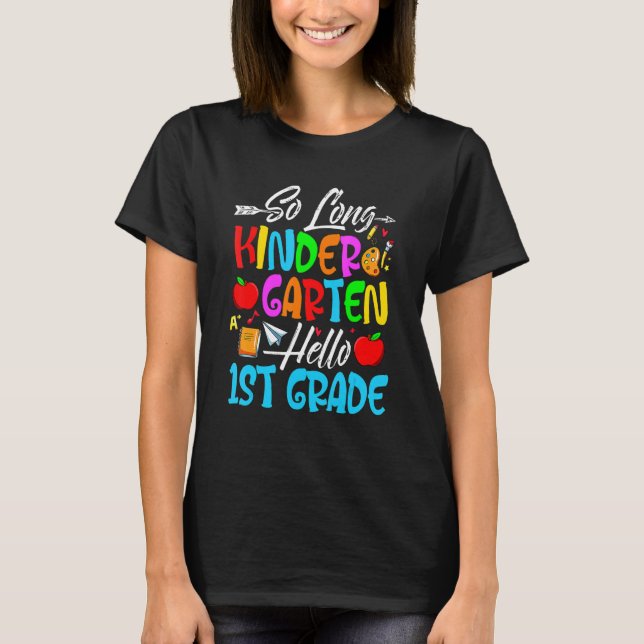 So Long Kindergarten Hello 1st Grade First Day Of  T-Shirt (Front)