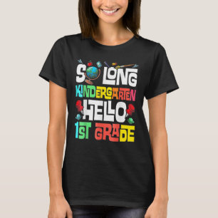 So Long Kindergarten Hello 1st Grade Kindergarten T-Shirt