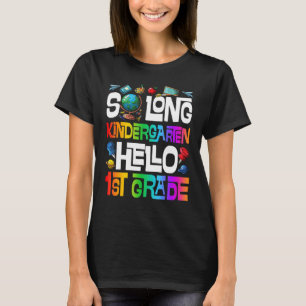 So Long Kindergarten Hello 1st Grade Kindergarten T-Shirt