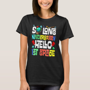 So Long Kindergarten Hello 1st Grade Kindergarten T-Shirt