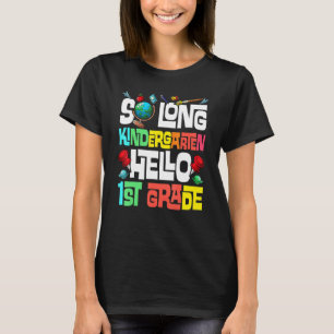 So Long Kindergarten Hello 1st Grade Kindergarten T-Shirt