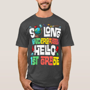 So Long Kindergarten Hello 1st Grade Kindergarten  T-Shirt