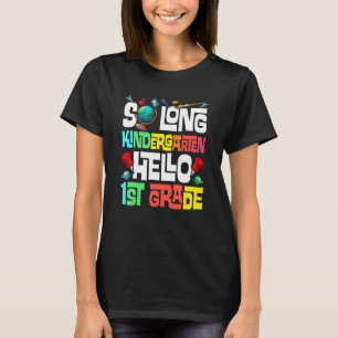 So Long Kindergarten Hello 1st Grade Kindergarten T-Shirt
