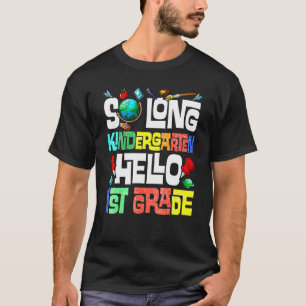 So Long Kindergarten Hello 1st Grade Kindergarten T-Shirt