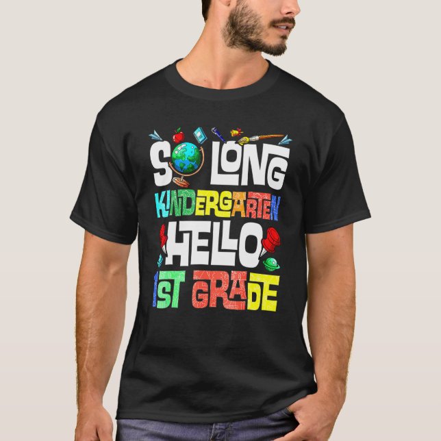So Long Kindergarten Hello 1st Grade Kindergarten  T-Shirt (Front)