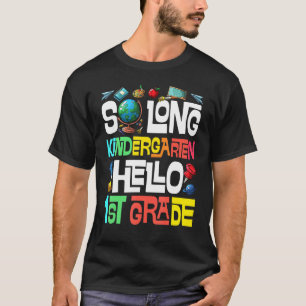 So Long Kindergarten Hello 1st Grade Kindergarten T-Shirt