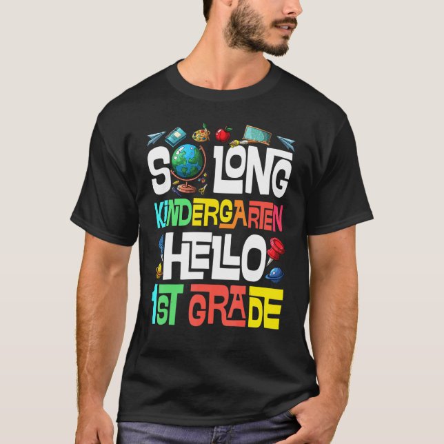 So Long Kindergarten Hello 1st Grade Kindergarten  T-Shirt (Front)
