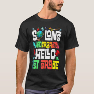 So Long Kindergarten Hello 1st Grade Kindergarten T-Shirt