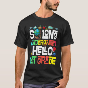 So Long Kindergarten Hello 1st Grade Kindergarten T-Shirt
