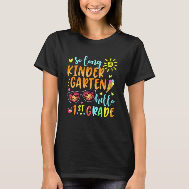 SO LONG KINDERGARTEN HELLO 1st GRADE Teacher Stude T-Shirt (Front)