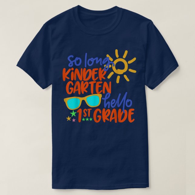 SO LONG KINDERGARTEN HELLO 1st GRADE Teacher Stude T-Shirt (Design Front)