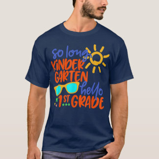 SO LONG KINDERGARTEN HELLO 1st GRADE Teacher Stude T-Shirt