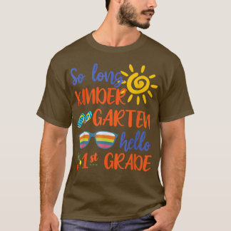So Long Kindergarten Hello 1st Grade Teacher Stude T-Shirt