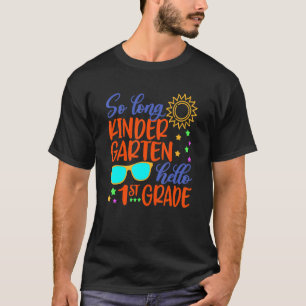 So Long Kindergarten Hello 1st Grade Teacher Stude T-Shirt