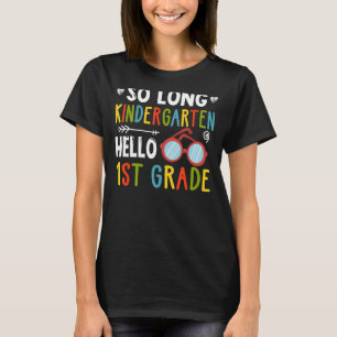 So Long Kindergarten Hello 1st Grade Teacher Stude T-Shirt