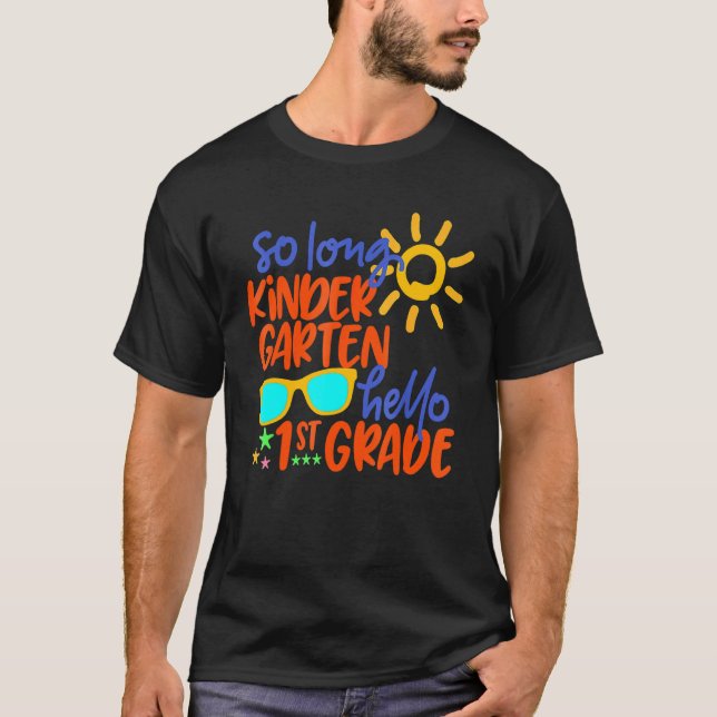 So Long Kindergarten Hello 1st Grade Teacher Stude T-Shirt (Front)