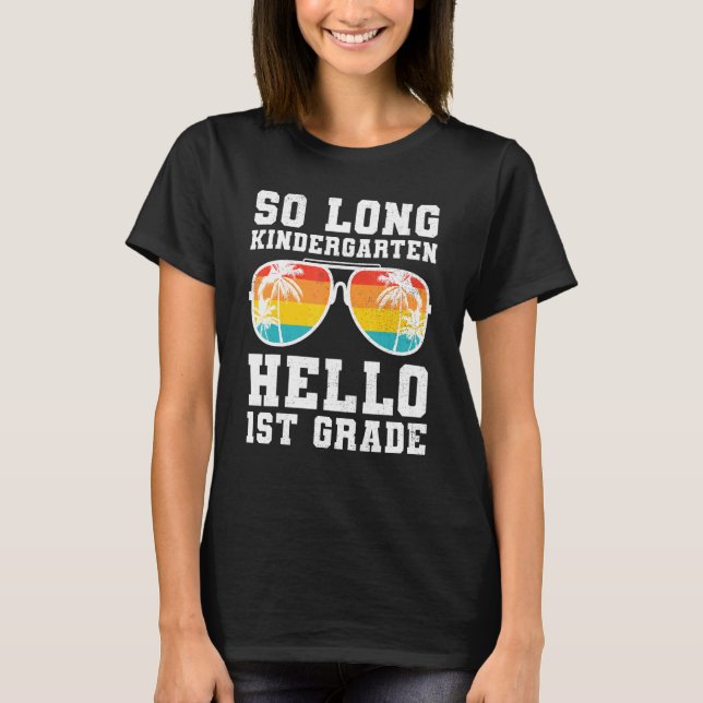 So Long Kindergarten Hello First Grade Teacher Stu T-Shirt (Front)
