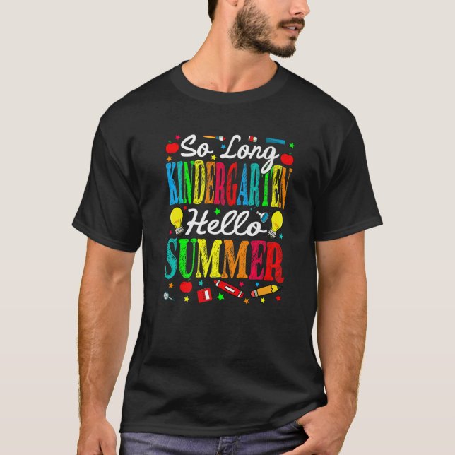 So Long Kindergarten Hello Summer Last Day Of Scho T-Shirt (Front)