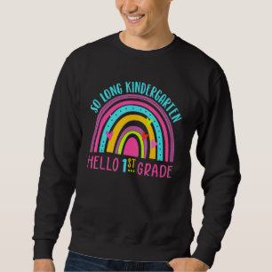 So Long Kindergarten Hello Summer Teacher Student Sweatshirt