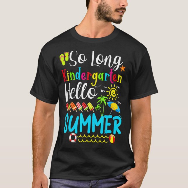 So Long Kindergarten Hello Summer Teacher Student  T-Shirt (Front)