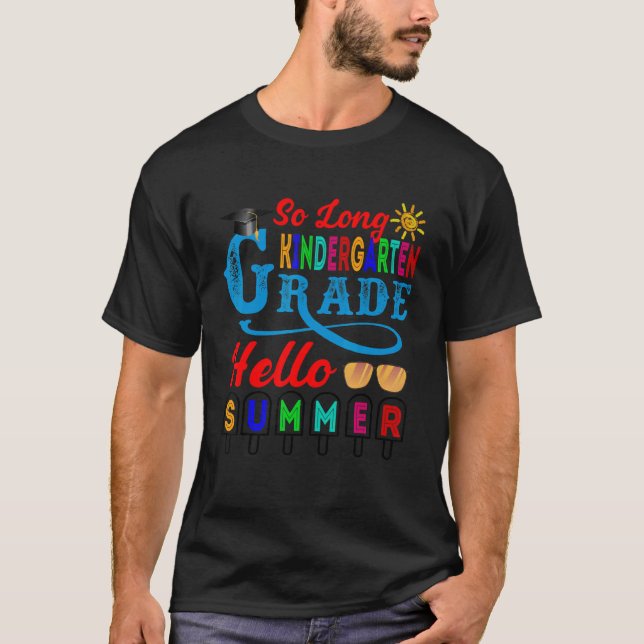 So Long Kindergarten Hello Summer Time Last Day Of T-Shirt (Front)