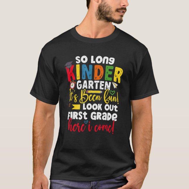 So Long Kindergarten Here I Come 1 Grade Graduatio T-Shirt (Front)